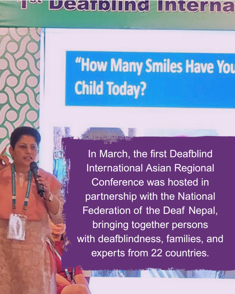 A woman in orange speaks into a microphone. Text reads: In March, the first Deafblind International Asian Regional Conference was hosted in partnership with the National Federation of the Deaf Nepal, bringing together persons with deafblindness, families, and experts from 22 countries.